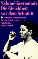 Imagen de archivo de Die Gleichheit vor dem Schafott. (7445 350). Portraits franzsischer Revolutionrinnen. a la venta por Versandantiquariat Felix Mcke