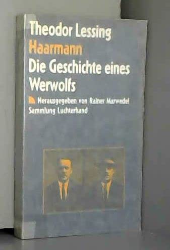 Haarmann. Die Geschichte eines Werwolfs und andere Gerichtsreportagen