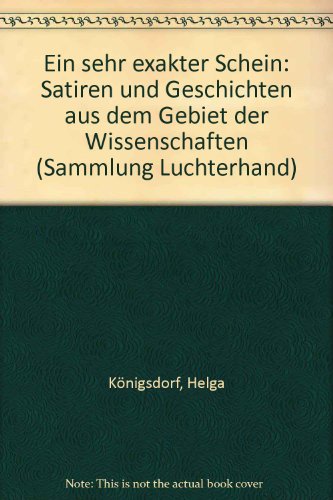 Stock image for Ein sehr exakter Schein. Satiren und Geschichten aus dem Gebiet der Wissenschaften. for sale by German Book Center N.A. Inc.