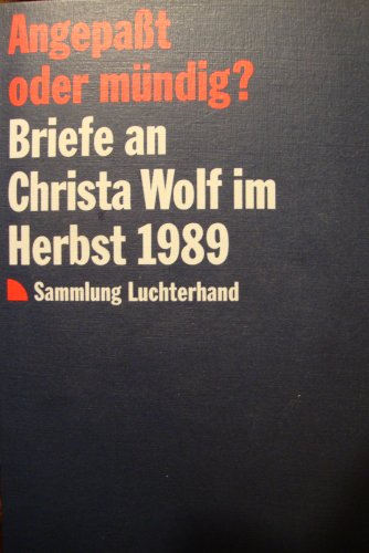 Beispielbild für Angepasst oder mundig?: Briefe an Christa Wolf im Herbst 1989 (Sammlung Luchterhand) (German Edition) zum Verkauf von Better World Books: West