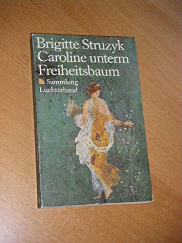 Stock image for Caroline unterm Freiheitsbaum: Ansichtssachen for sale by Buchstube Tiffany