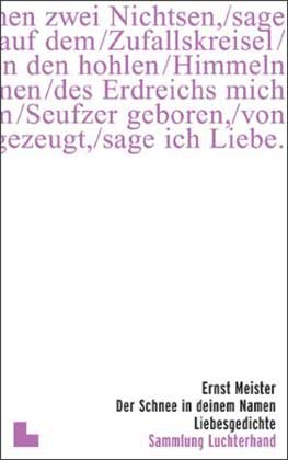 Der Schnee in deinem Namen. Liebesgedichte. (9783630620565) by Meister, Ernst; Kiefer, Reinhard