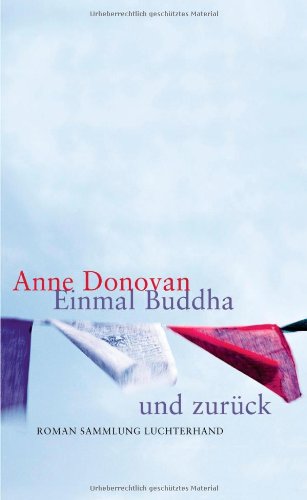 Einmal Buddha und zurück : Roman. Aus dem Englischen von Eva Bonné. Sammlung Luchterhand.