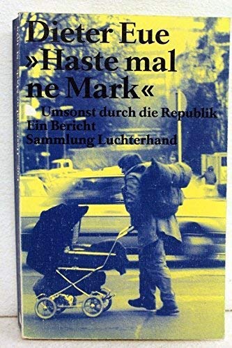 9783630710297: Haste mal ne Mark?: Umsonst durch die Republik, ein Bericht (Sammlung Luchterhand) (German Edition)