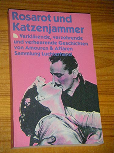 9783630710792: Rosarot und Katzenjammer: Verklarende, verzehrende und verheerende Geschichten von Amouren & Affaren (Sammlung Luchterhand) (German Edition)