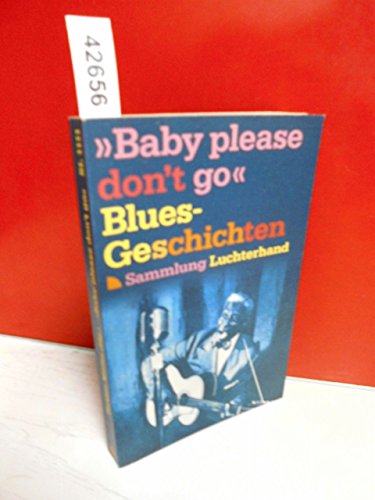>>Baby please don't go<< Blues-Geschichten