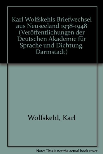 Karl Wolfskehls Briefwechsel aus Neuseeland 1938-1948 (VeroÌˆffentlichungen der Deutschen Akademie fuÌˆr Sprache und Dichtung Darmstadt) (German Edition) (9783630800011) by Wolfskehl, Karl