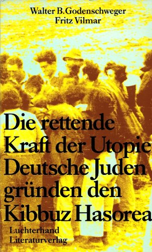 Stock image for Die rettende Kraft der Utopie. Deutsche Juden grnden den Kibbuz Hasorea for sale by medimops