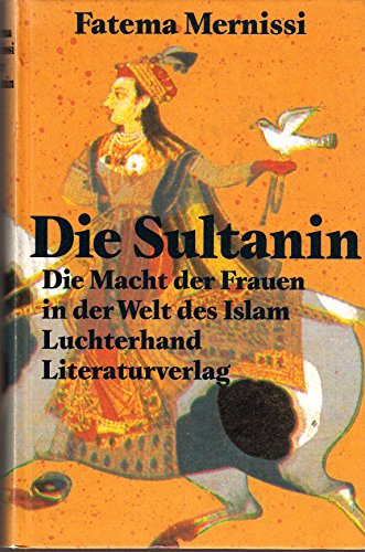 Stock image for Die Sultanin. Die Macht der Frauen in der Welt des Islam for sale by medimops