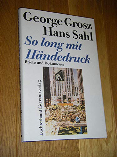 So long mit HaÌˆndedruck: Briefe und Dokumente (German Edition) (9783630868110) by Grosz, George