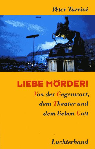 Beispielbild fr Liebe Mrder. Von der Gegenwart, dem Theater und vom lieben Gott zum Verkauf von medimops