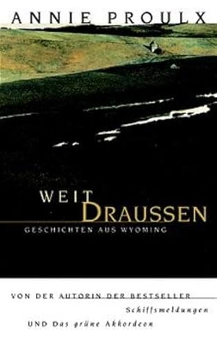 Weit draußen. Geschichten aus Wyoming - Proulx, Annie