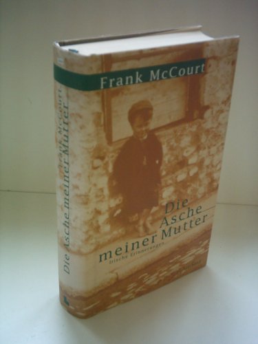 Die Asche meiner Mutter. Irische Erinnerungen. (9783630870731) by McCourt, Frank