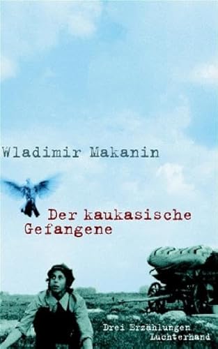 Der kaukasische Gefangene: Drei Erzählungen - Wladimir Makanin