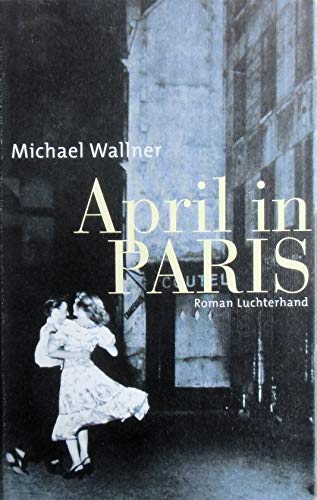Imagen de archivo de April in Paris: Roman a la venta por Leserstrahl  (Preise inkl. MwSt.)