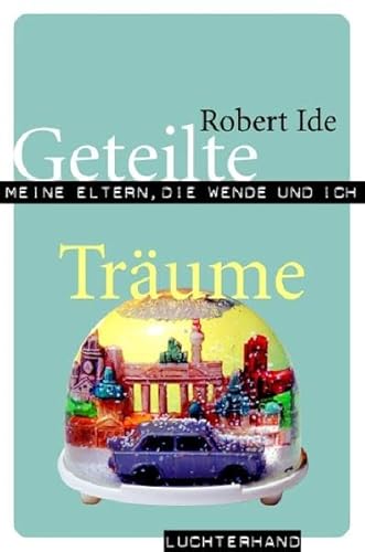 9783630872360: Geteilte Trume: Meine Eltern, die Wende und ich