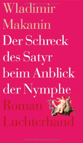 Beispielbild fr Der Schreck des Satyr beim Anblick der Nymphe: Roman zum Verkauf von medimops