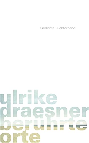 berührte orte - gedichte - Draesner, Ulrike