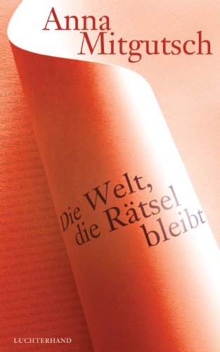 9783630874180: Die Welt, die Rtsel bleibt: Essays ber Elias Canetti, Paul Celan, Emily Dickinson, Franz Kafka, Imre Kertesz, Herman Melville, Amos Oz, Sylvia Plath, Rainer Maria Rilke u.v.a.