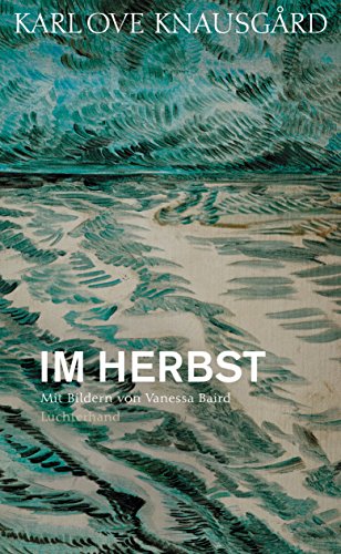 Im Herbst: Mit Bildern von Vanessa Baird (Die Jahreszeiten-Bände, Band 1) - Knausgård Karl, Ove und Paul Berf