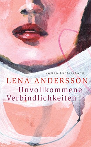 Beispielbild fr Unvollkommene Verbindlichkeiten : Roman. Lena Andersson ; aus dem Schwedischen von Gabriele Haefs zum Verkauf von Versandantiquariat Schfer