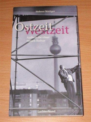 Stock image for Ostzeit, Westzeit. Aufbrche einer neuen Kultur for sale by medimops