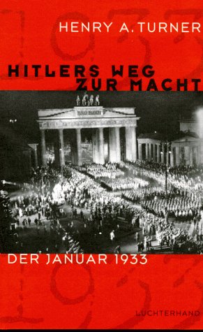 Hitlers Weg zur Macht. Der Januar 1933. Aus dem Amerikanischen von Enrico Heinemann und Thomas Pfeiffer - Turner, Henry Ashby jr.