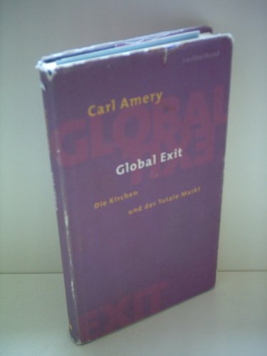 9783630880044: Global Exit: Die Kirchen und der Totale Markt by Amery, Carl
