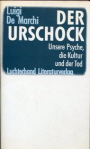 Der Urschock. Unsere Psyche, die Kultur und der Tod.