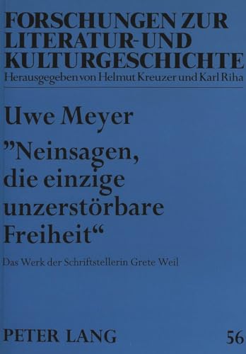 Â«Neinsagen, die einzige unzerstÃ¶rbare FreiheitÂ»: Das Werk der Schriftstellerin Grete Weil (Forschungen zur Literatur- und Kulturgeschichte) (German Edition) (9783631300961) by Meyer, Uwe