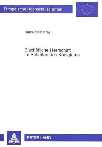 9783631301333: Bischeofliche Herrschaft Im Schatten Des Keonigtums: Studien Zur Geschichte Des Bistums Speyer in Speatsalischer Und Freuhstaufischer Zeit: 703 ... / European University Studie)