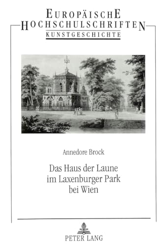 Das Haus der Laune im Laxenburger Park bei Wien. - Brock, Annedore