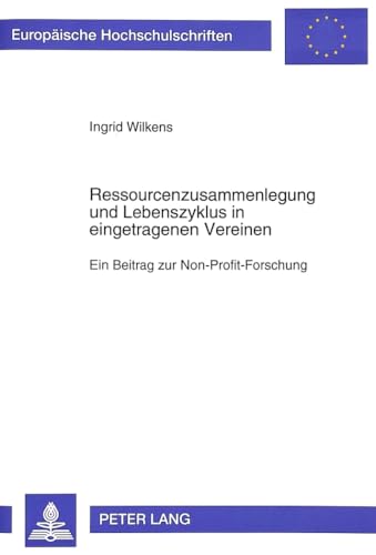 Beispielbild fr Ressourcenzusammenlegung und Lebenszyklus in eingetragenen Vereinen: Ein Beitrag zur Non-Profit-Forschung: Ein Beitrag zur Non-Profit-Forschung. . / Srie 5: Sciences conomiques, Band 1916) zum Verkauf von medimops