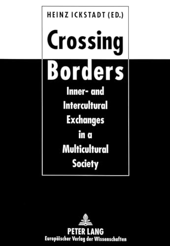9783631303108: Crossing Borders: Inner- and Intercultural Exchanges in a Multicultural Society