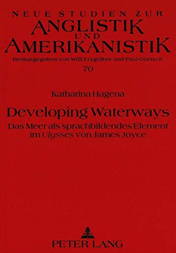 Beispielbild fr Developing Waterways: Das Meer als sprachbildendes Element im "Ulysses von James Joyce (Neue Studien zur Anglistik und Amerikanistik) zum Verkauf von medimops