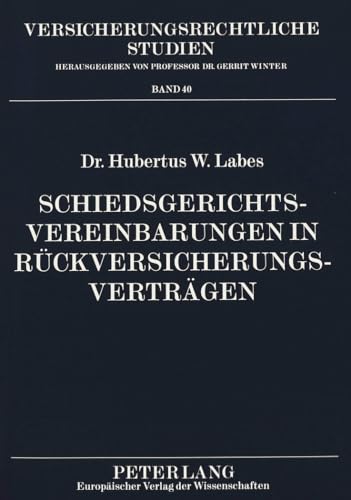 9783631303580: Schiedsgerichtsvereinbarungen in Rckversicherungsvertrgen (Versicherungsrechtliche Studien) (German Edition)
