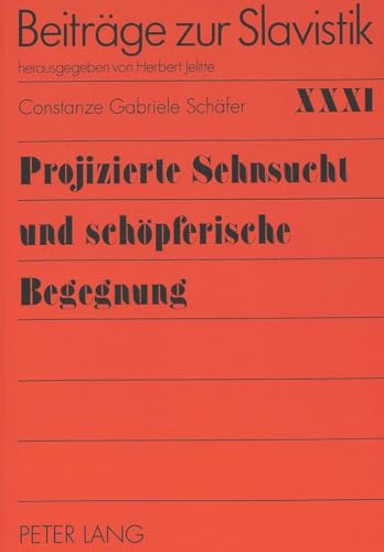 Projizierte Sehnsucht und schöpferische Begegnung - Schäfer, Constanze Gabriele