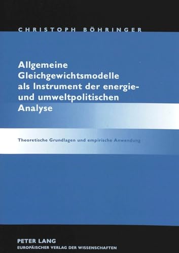 9783631303993: Allgemeine Gleichgewichtsmodelle als Instrument der energie- und umweltpolitischen Analyse: Theoretische Grundlagen und empirische Anwendung (German Edition)