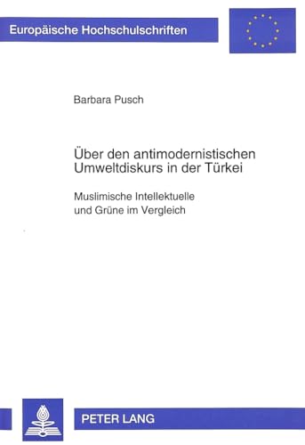 Beispielbild fr ber den antimodernistischen Umweltdiskurs in der Trkei. zum Verkauf von SKULIMA Wiss. Versandbuchhandlung