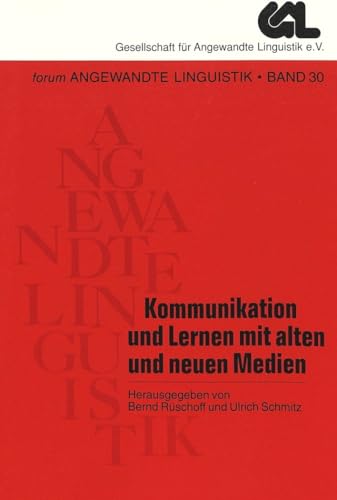 9783631304624: Kommunikation Und Lernen Mit Alten Und Neuen Medien: Beitraege Zum Rahmenthema Schlagwort Kommunikationsgesellschaft Der 26. Jahrestagung Der ... 30 (Forum Angewandte Linguistik - F.A.L.)