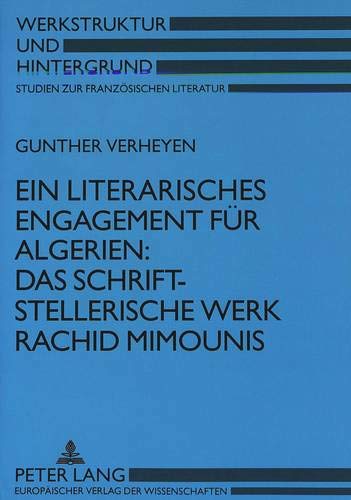 9783631304631: Ein Literarisches Engagement Fuer Algerien: . Das Schriftstellerische Werk Rachid Mimounis: 6 (Werkstruktur Und Hintergrund)