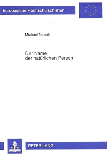 9783631304785: Der Name Der Natuerlichen Person: Der Ehe- Und Familienname Im Deutschen Und Auslaendischen Recht Unter Besonderer Beruecksichtigung Des Inlaendischen Kollisionsrechts