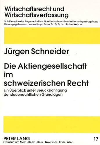 9783631305058: Die Aktiengesellschaft im schweizerischen Recht: Ein berblick unter Bercksichtigung der steuerrechtlichen Grundlagen (Wirtschaftsrecht und ... Law and Economic Order) (German Edition)