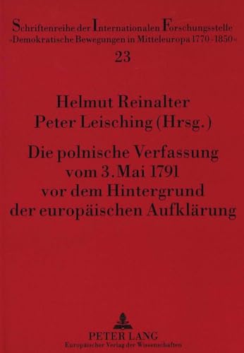 Beispielbild fr Die Polnische Verfassung Vom 3. Mai 1791 VOR Dem Hintergrund Der Europaeischen Aufklaerung (Schriftenreihe Der Internationalen Forschungsstelle "Demokra) zum Verkauf von Revaluation Books