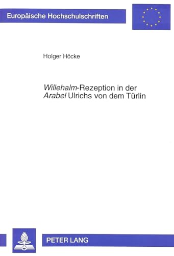 Stock image for Willehalm-Rezeption in der Arabel Ulrichs von dem Trlin. for sale by SKULIMA Wiss. Versandbuchhandlung