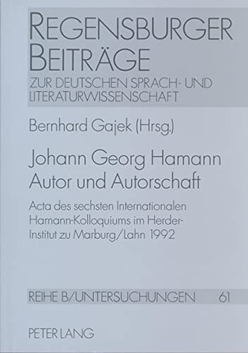 9783631305928: Johann Georg Hamann. Autor Und Autorschaft: ACTA Des Sechsten Internationalen Hamann-Kolloquiums Im Herder-Institut Zu Marburg/Lahn 1992: 61 ... Zur Deutschen Sprach- Und Literaturwi)