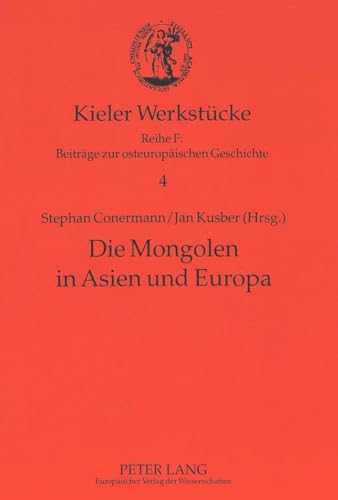 Die Mongolen in Asien und Europa ( = Kieler Werkstücke, Reihe F, Beiträge zur osteuropäischen Geschichte; Band 4) - Conermann, Stephan und Jan [Hrsg.] Kusber