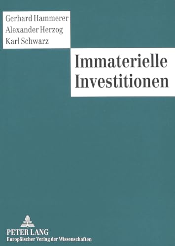 Immaterielle Investitionen (German Edition) (9783631306987) by Hammerer, Gerhard; Herzog, Alexander; Schwarz, Karl