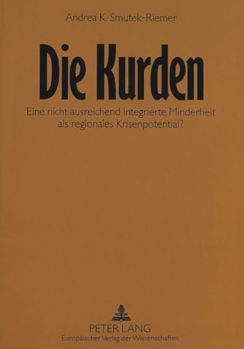 Stock image for Die Kurden: Eine Nicht Ausreichend Integrierte Minderheit ALS Regionales Krisenpotential?. Eine Ethnische Genese Der Kurdischen Staemme Im Irak, Iran . Krisenpotentialabschaetzung Fuer Die Tuerkei for sale by Revaluation Books