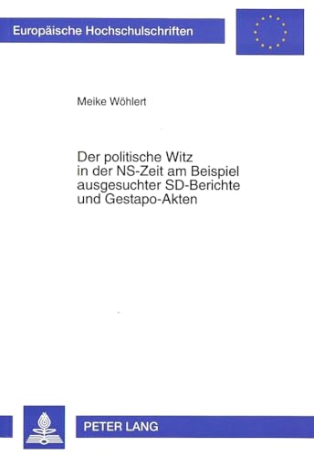 Der politische Witz in der NS-Zeit am Beispiel ausgesuchter SD-Berichte und Gestapo-Akten - Wöhlert, Meike